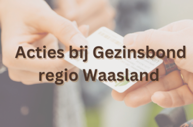 Acties bij Gezinsbond Regio Waasland